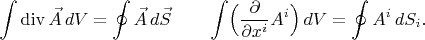 $$\int\operatorname{div}\vec{A}\,dV=\oint\vec{A}\,d\vec{S}\qquad\int\Bigl(\dfrac{\partial}{\partial x^i}A^i\Bigr)\,dV=\oint A^i\,dS_i.$$