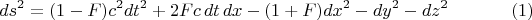 $$ds^2 = (1 - F) c^2 dt^2 + 2 F c \, dt \, dx - (1 + F) dx^2 - dy^2 - dz^2 \eqno(1)$$