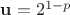 $\mathbf{u} = 2^{1-p}$
