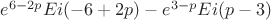 $e^{6-2p} Ei(-6+2p) - e^{3-p} Ei(p-3)$