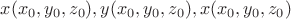 $x(x_0, y_0, z_0), y(x_0, y_0, z_0), x(x_0, y_0, z_0)$