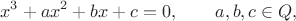 $$
		x^3 + a x^2 + b x + c = 0, \qquad a,b,c\in Q,
	$$