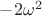$-2\omega^2$