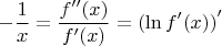 $$
-\frac{1}{x} = \frac{f''(x)}{f'(x)} = \left( \ln f'(x) \right)'
$$