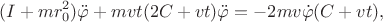 $$(I+mr_0^2)\ddot{\varphi}+mvt(2C+vt)\ddot{\varphi}=-2mv\dot{\varphi}(C+vt),$$ $$(I+mr_0^2)\ddot{\varphi}+mvt(2C+vt)\ddot{\varphi}=-2mv\dot{\varphi}(C+vt),$$