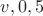 ${v,0,5}$