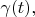 $\gamma(t), \t \in (0, 1)$