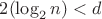 $2(\log_2n)<d$ $2(\log_2n)<d$