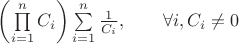 $\left(\prod\limits_{i=1}^n C_i\right)\sum \limits_{i=1}^n\frac 1{C_i},\qquad\forall i, C_i\neq 0$