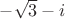 $-\sqrt{3}-i$