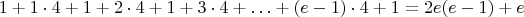 $$1 + 1 \cdot 4 + 1 + 2 \cdot 4 + 1 + 3 \cdot 4 + \ldots + (e-1) \cdot 4 + 1 = 2e(e-1)+e$$