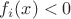 $f_i(x)<0$