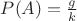 $ P(A) = \frac{g}{k} $