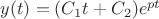 $y(t)=(C_1t+C_2)e^{pt}$