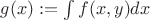 $g(x):=\int f(x,y)dx$