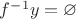 $f^{-1}y=\varnothing$