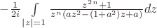 $-\frac{1}{2i}\int\limits_{|z|=1}^{} \frac{z^2^n+1}{z^n(az^2-(1+a^2)z+a)} dz$