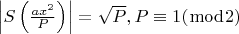 $ \left| {S\left( {\frac{{ax^2 }}{P}} \right)} \right|  =\sqrt P ,P \equiv 1(\bmod 2) $