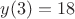 $y(3)=18$