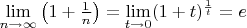 $\lim\limits_{n\to\infty}\left(1+\frac 1n\right)=\lim\limits_{t\to 0}(1+t)^{\frac 1t}=e$