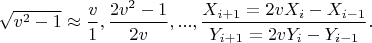 $\sqrt{v^2-1} \approx  \dfrac{v}{1},\dfrac{2v^2-1}{2v},...,\dfrac{X_{i+1}=2vX_i-X_{i-1}}{Y_{i+1}=2vY_i-Y_{i-1}}.$