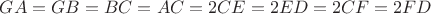 $GA=GB=BC=AC=2CE=2ED=2CF=2FD$