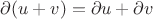 $\partial (u+v)=\partial u+\partial v$