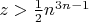 $z>\frac{1}{2} n^{3 n-1}$