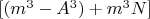 $[(m^3-A^3)+ m^3N]$