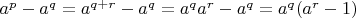 $a^p-a^q=a^{q+r}-a^q=a^qa^r-a^q=a^q(a^r-1)$