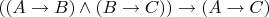 $((A\to B)\wedge (B\to C))\to (A\to C)$