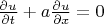 $\[\frac{{\partial u}}{{\partial t}} + a\frac{{\partial u}}{{\partial x}} = 0\]$