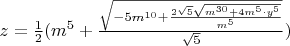 $z=\frac{1}{2}(m^5+\frac{\sqrt{-5m^{10}+\frac{2\sqrt{5}\sqrt{m^{30}+4m^5\cdot y^5}}{m^5}}}{\sqrt{5}})$