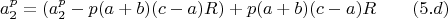 $$a_2^p=(a^p_2-p(a+b)(c-a)R)+p(a+b)(c-a)R\qquad \e (5.d)$$