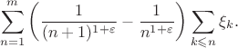 $$
\sum \limits_{n = 1}^m \left (\frac{1}{(n + 1)^{1 + \varepsilon}} - \frac{1}{n^{1 + \varepsilon}} \right )\sum \limits_{k \leqslant n}\xi_k.
$$