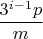 $$\frac{3^{i-1}p}{m}$$