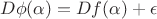 $D\phi(\alpha)=Df(\alpha)+\epsilon$