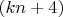 $(kn+4)$