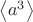 $\left< { a }^{ 3 } \right> $