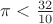 $\pi<\frac{32}{10}$