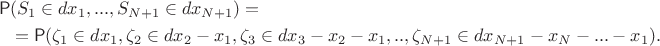 $$
\begin{align}
\begin{split}
\mathsf{P}&(S_1\in dx_1,...,S_{N+1}\in dx_{N+1}) = \\
&=\mathsf{P}(\zeta_1\in dx_1, \zeta_2\in dx_2-x_1, \zeta_3\in dx_3-x_2-x_1,..,\zeta_{N+1} \in dx_{N+1}-x_N-...-x_1).
\end{split}
\end{align}
$$