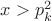 $x>p_k^2$