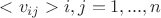 $<v_{ij}> i,j=1,...,n$