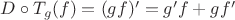 $D\circ T_g(f)=(gf)'=g'f+gf'$