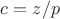 $c=z/p$
