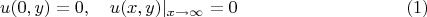 $$u(0,y)=0, \quad u(x,y) |_{x \to \infty} =0 \eqno(1)$$