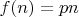 $f(n)=pn$