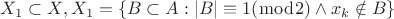 $X_1\subset X, X_1=\left\lbrace B\subset A:\left\lvert B\right\rvert\equiv1 (\bmod 2) \wedge x_k \notin B\right\rbrace$