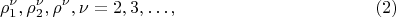 $$
 \rho^\nu_1,  \rho^\nu_2,  \rho^\nu,  \nu =  2, 3, &hellip;, \eqno     (2) 
$$