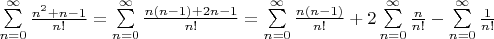 $\sum\limits_{n=0}^{\infty}{\frac{n^2+n-1}{n!}}=\sum\limits_{n=0}^{\infty}{\frac{n(n-1)+2n-1}{n!}}=\sum\limits_{n=0}^{\infty}{\frac{n(n-1)}{n!}}+2\sum\limits_{n=0}^{\infty}{\frac{n}{n!}}-\sum\limits_{n=0}^{\infty}{\frac{1}{n!}}$